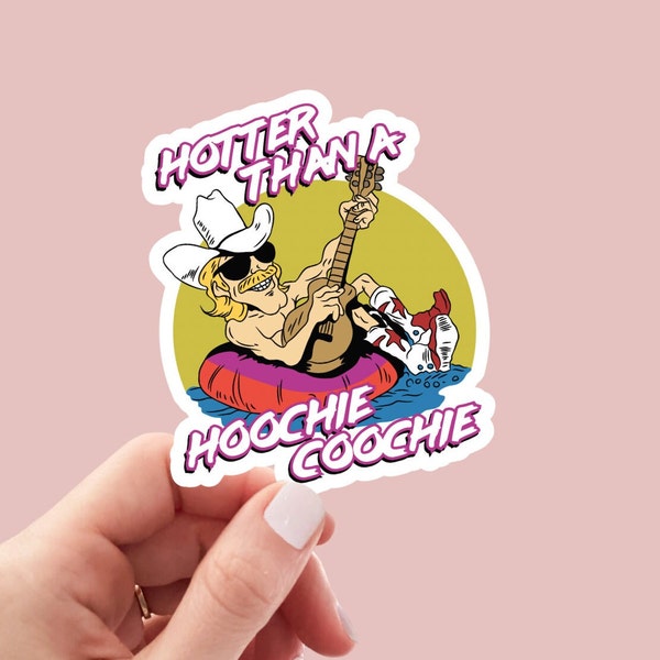 Hotter Than A Hoochie Coochie Sticker | Chattahoochie Sticker | Alan Jackson | Cooler Sticker | Car Decal | Waterproof Sticker