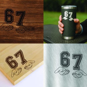 May include: The number 67 is displayed in a collegiate font above two hands in a variety of settings. The number and hands are etched into wood, engraved on a metal surface, and printed on a tumbler. The tumbler is black with a silver base.