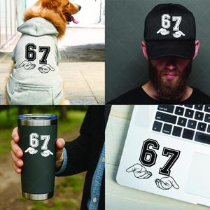 May include: A collection of items featuring the number "67" with a hand graphic. Includes a gray hoodie on a dog, a black baseball cap, a black tumbler, and a laptop sticker. The number and hands are in white with a black outline.
