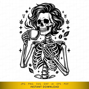 May include: Black and white illustration of a skeleton with wavy hair, holding a coffee cup. The skeleton is surrounded by coffee beans, stars, and leaves. The image includes the text "JPG • PNG • SVG • DXF • AI • EPS • PDF INSTANT DOWNLOAD".