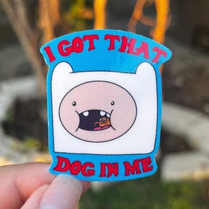 Adventure Time “I Got That Dog In Me” Finn the Human Jake the Dog Sticker Cartoon Network Sticker