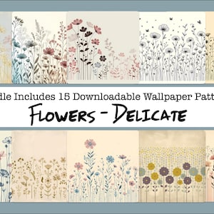 May include: A digital download of 15 delicate floral wallpaper patterns. The patterns feature various shades of blue, pink, yellow, and green flowers on a white background. The text "Bundle Includes 15 Downloadable Wallpaper Patterns" and "FLOWERS - DELICATE" is displayed on the image.