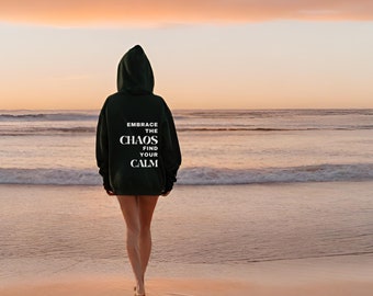 Embrace the Chaos Hooded Sweatshirt with saying on the back