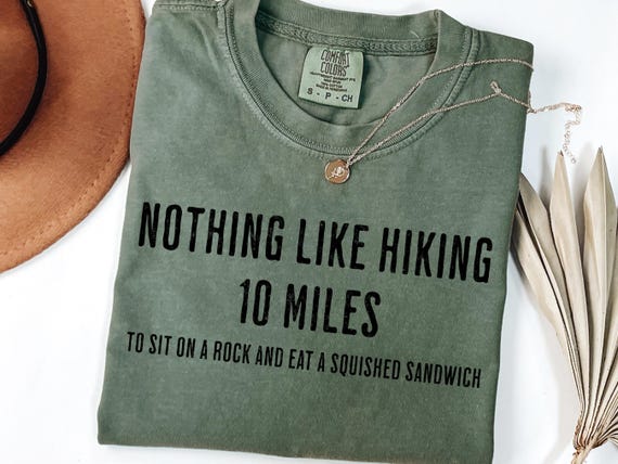 Sarcastic Hiking shirt,Funny Hiker Tshirt, Mens outdoor T, Womens camping shirt, gift for nature lover, adventure gift, outdoor lover gift