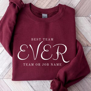 Customize Best Team Ever Shirt, Teammate T-Shirt, Team Name Shirt, Custom Team Shirt, Work Team Coworker, Team Member Sweatshirt