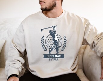 Best Dad By Par Shirt, Golf Dad Sweatshirt, Golfing Shirts for Dad, Father&#39;s Day T-Shirt, Father&#39;s Day Gift, Birthday Gift for Dad