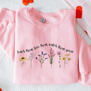 Niedliches Blumen-Lehrer-Sweatshirt, Lehren Sie sie, Lieben Sie sie Beobachten Sie sie Lehrer-Sweatshirt, zurück in der Schule, Lehrer-Leben-Sweatshirt, Lehrer-Geschenke