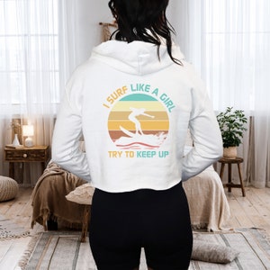 Customized Crop Hoodie with Surf Like a Girl Crop Hoodie for Teen Hoodie with Custom Name Hoodie for Gift for Her Hoodie with Surf