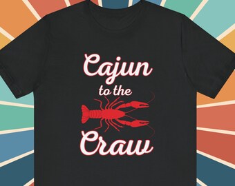 Camiseta divertida Cajun Crawfish Cajun to the Craw Crayfish Camiseta Regalo para Cajun Crawdad amante Camiseta Acadian