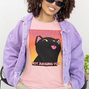 Funny Black Cat T-Shirt | Totally Not Judging You Sassy Cat | Gender-Neutral Adult Clothing