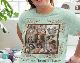Cat Moms Through History T-Shirt | Funny Cat Lady Gift | Gender-Neutral Adult Clothing