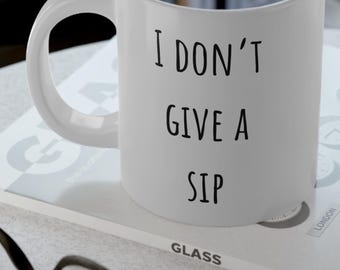I Don't Give a Sip Funny Jumbo Mug, 20oz - Perfect for Coffee Lovers, Gift for Friends, Office Humor, Tea, Birthday, Unique Gift