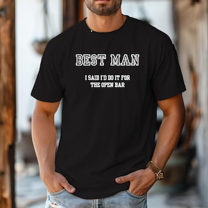 Funny Best Man and Groomsman Tshirt for Bachelor Party, Wedding Events, Gift for Him, Choose Different Sayings, Wedding Apparel Wedding Gift