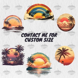 May include: Set of six digital illustrations featuring retro sunset scenes with palm trees, rainbows, and mountains. The illustrations are in a vintage style with a faded, distressed look. The text "CONTACT ME FOR CUSTOM SIZE" is included in the image.