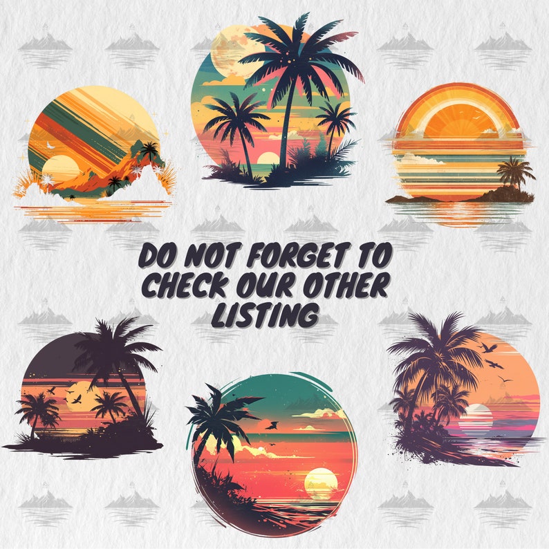 May include: Six colorful illustrations of tropical sunsets with palm trees. Each illustration is in a circle with a white background. The text "Do not forget to check our other listing" is in the center of the image.