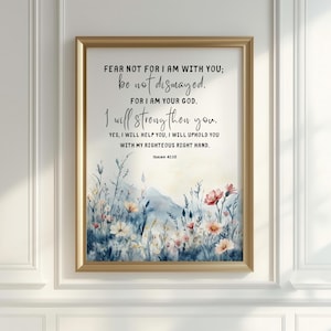 Isaiah 41:10 Print, Fear Not For I Am With You, Bible Verse Wall Art, Scripture Flower Poster, Christian Gifts, Scripture Digital Print