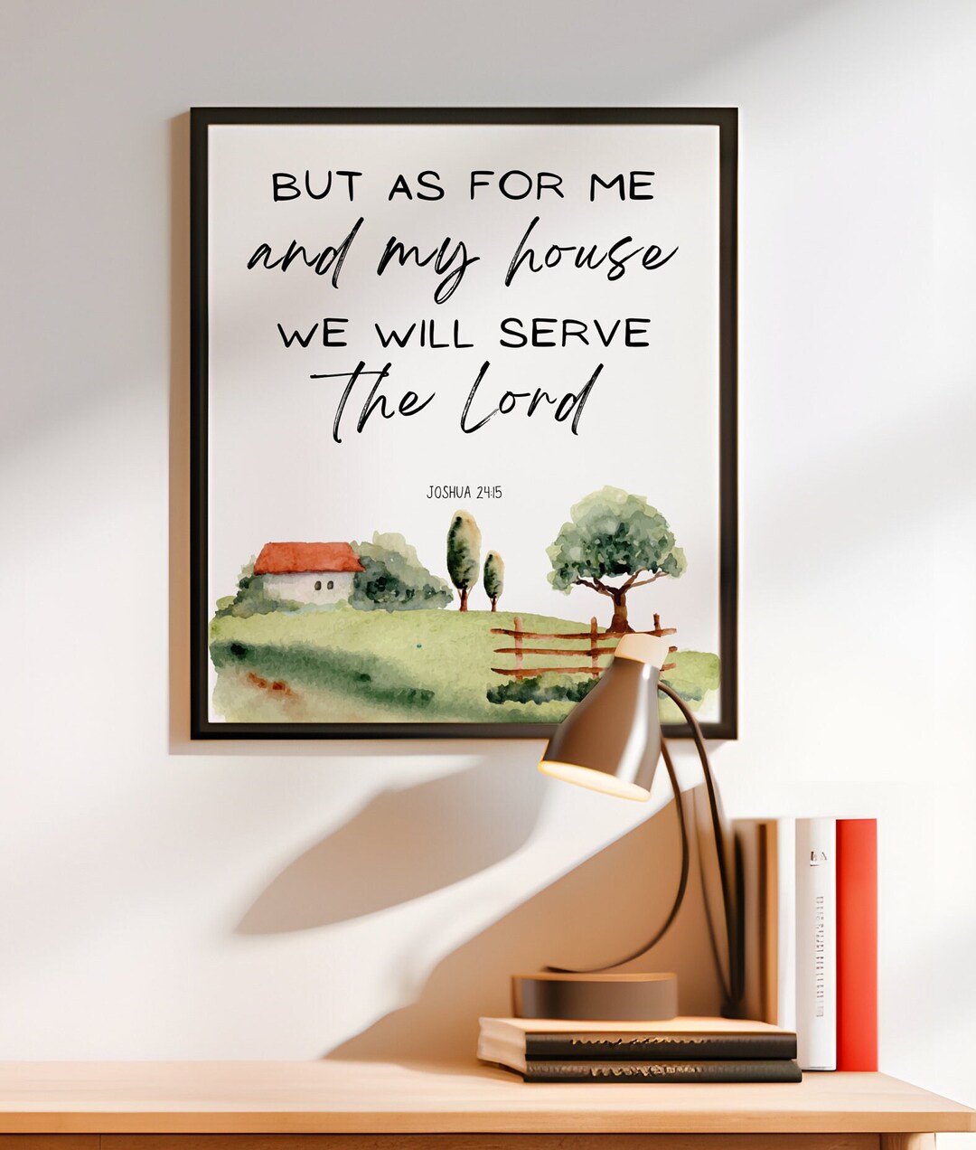 But as for Me and My House We Will Serve the Lord Joshua 24 15 NKJV ...