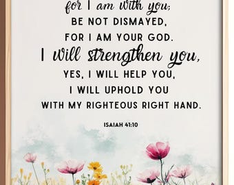 Fear Not for I am With You, Isaiah 41:10 Printable, Bible Digital Prints, Bible Verse Wall Art, Housewarming Bible Verse, Scripture Art