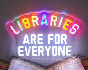 Libraries Are For Everyone Neon Sign,Support Public Libraries Neon Sign,Public Library Neon Sign,Library Sign,Read Banned Books Sign