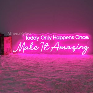 Today Only Happens Once Make It Amazing Neon Sign,Home Decor,Farmhouse Home Decor, Inspirational Gifts,Inspirational Quotes Led Neon