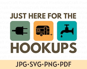 Funny Camping SVG PNG: 'Just Here For The Hookups' Design, RV Camper, Caravans (Digital Download)