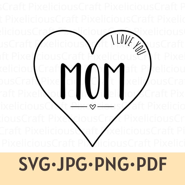 I Love You Mom svg, Mother's Day SVG, Mom svg, Motherhood svg, Mom png, Mum SVG, Digital Download, Family svg, Mom Quote, Happy Mothers Day