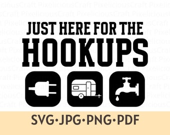 Just Here For The Hookups, Funny Camping svg, RV Camper svg, Caravan svg, Camper svg, Camping png, Happy Camper svg, Camping Sayings svg