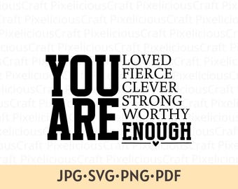 Sie sind SVG PNG: Inspirierende Selbstliebe-Design, Sie sind genug, Selbstwert, psychische Gesundheit svg, Motivationsschnittdatei Cricut Silhouette svg