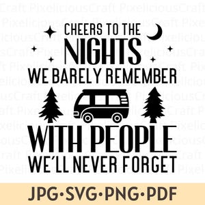 Cheers To The Nights, Funny Camping svg, RV Camper svg, Campers svg, Camping png, RV Camper Gifts svg, Camping Sayings svg, Camping Quotes