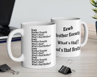 Ew Brother Ew Mug, What's That? What's That Brother?, Hilarious Coffee Mug, Meme Gifts, Funny Mug, Mohamed Hoblos Fan, Best Friend Gift