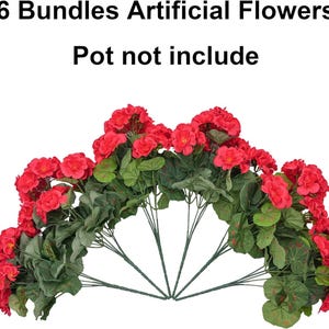 May include: Six bundles of artificial red geranium flowers with green leaves. The text in the image reads: "6 Bundles Artificial Flowers" and "Pot not include."