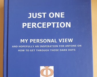 Dark days?  Lacking inspiration?  Inspirational quotes, writings & pronouncements to help you be the best you can be in JUST ONE PERCEPTION