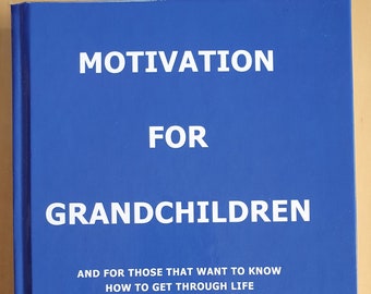 This book titled MOTIVATION FOR GRANDCHILDREN will show how to be successful providing advice through thought provoking poems & quotations.