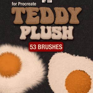 May include: A digital asset pack for Procreate titled Teddy Plush featuring 53 brushes. The graphic displays the text for Procreate Teddy Plush and 53 Brushes in a fuzzy texture, with two circular, furry, egg-like shapes in white and orange.