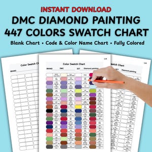 May include: A printable DMC diamond painting color swatch chart with 447 colors. The chart includes a blank chart, code and color name chart, and is fully colored. The image has the text "Instant Download" at the top.