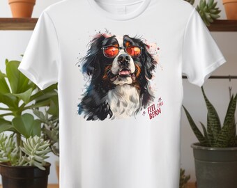 Bernese Mountain Dog Shirt | Bernese Mountain Dog Tee | Bernese Mountain Gift | Feel The Bern | Bernese Lover Gift | Dog Lover Gift