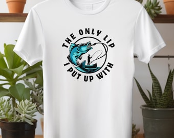 Mens Fishing T shirt, Funny Fishing Shirt, The only lip I put up with shirt, Fisherman Gifts, Gift For Fisherman, Fish Around And Find Trout