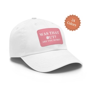 Tennis Hat with Leather Patch for Her Was That Out? Are You Sure? Funny Tennis Gift for Women, Mom, Girlfriend, Wife, Daughter, Tennis Cap