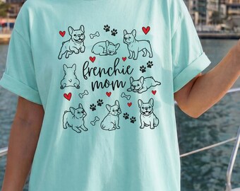 Frenchie Mom Shirt, French Bulldog Shirt, Frenchie Gift for Women, Dog Mom Shirt, Cute French Bulldog Tee, Comfort Colors Shirt