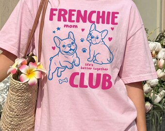 Frenchie Mom Shirt, French Bulldog Shirt, Frenchie Gift, Dog Mom Shirt, Cute Frenchie Tee, Comfort Colors Graphic Tee