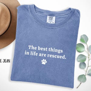Rescue Dog Shirt, The Best Things in Life Are Rescued T Shirt, Dog Mom Shirt, Comfort Colors Tee, Minimal Casual Gift