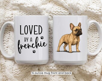 French Bulldog Mug, Frenchie Mug, French Bulldog Gift, Dog Mom Mug, Frenchie Coffee Mug, Cute Dog Lover Gift, 15 Oz Mug