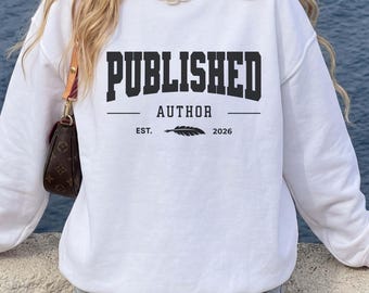 Published Author Sweatshirt, Personalized Writer Gift, Custom Author Crewneck, Gift for Published Writer, Novelist Sweatshirt