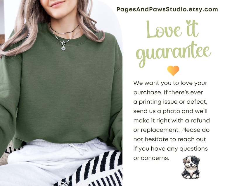 May include: An olive green sweatshirt with the text "Love it guarantee" and a guarantee statement. The Etsy shop name PagesAndPawsStudio.etsy.com is at the top. A small dog illustration is at the bottom.