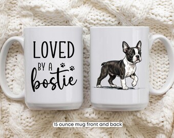Boston Terrier Mug, Bostie Mom Gift, Loved By A Bostie Mug, Boston Terrier Lover Gift, Dog Mom Coffee Mug, Bostie Dad Gift