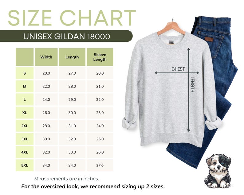 May include: A light gray Gildan 18000 unisex sweatshirt with a size chart. The chart shows measurements in inches for width, length, and sleeve length. Blue jeans are next to the sweatshirt. A small dog illustration is in the bottom right corner.