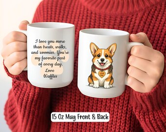 May include: Two white ceramic mugs. One mug features the text "I love you more than treats, walks, and zoomies. You're my favorite part of every day. Love Waffles." The other mug has a cartoon corgi with a heart-shaped tag that says "Love You."