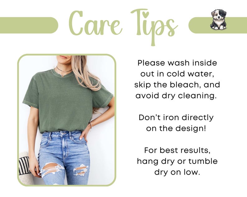 May include: Care instructions for a green t-shirt. Please wash inside out in cold water, skip the bleach, and avoid dry cleaning. Don't iron directly on the design. For best results, hang dry or tumble dry on low.