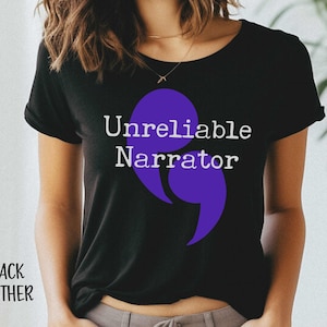 Unreliable Narrator Gift For Writers Authors Funny T-Shirt Unreliable Narrator Gift For Writers Authors Funny T-Shirt