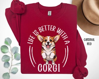 Cute Corgi Sweatshirt, Life is Better with a Corgi Gift, Dog Lover Pullover, Cozy Dog Mom Sweatshirt, Pembroke Welsh Corgi Crewneck